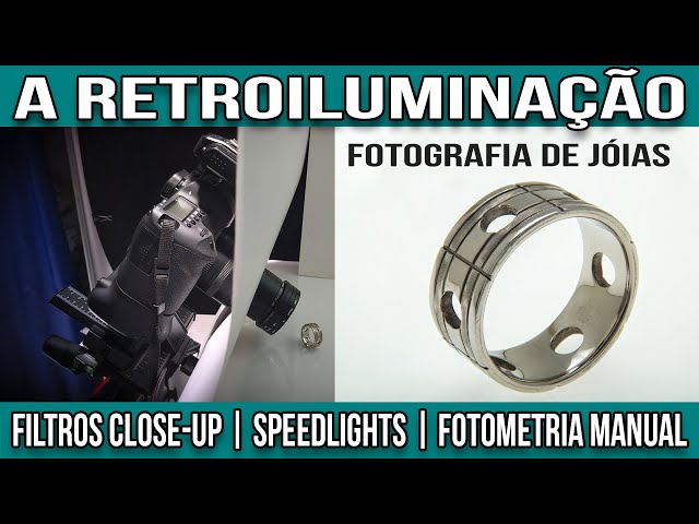 A RETROILUMINAÇÃO DE FUNDO RECORTADO COM FILTROS CLOSE-UP NA FOTOGRAFIA DE JÓIAS