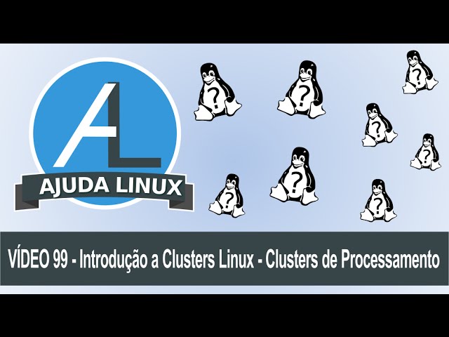 Ajuda Linux – Dia 99 – Introdução a Clusters Linux – Cluster de Processamento