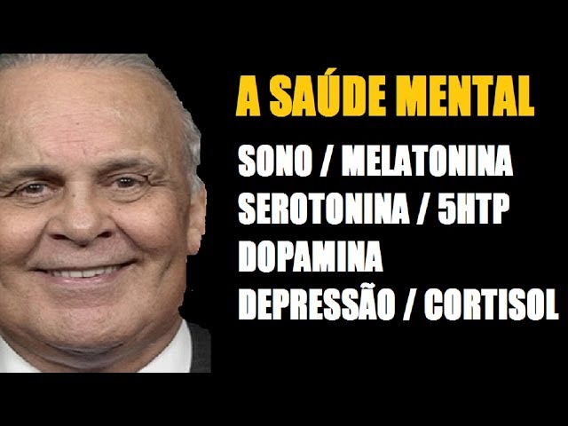 A SAÚDE do CORPO DEPENDE DA SAÚDE MENTAL  Sono,Serotonina,Dopamina e DEPRESSÃO  Dr Lair RIbeiro